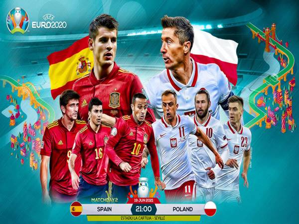 nhận định Tây Ban Nha vs Ba Lan, 02h00 ngày 20/06 Euro 2020