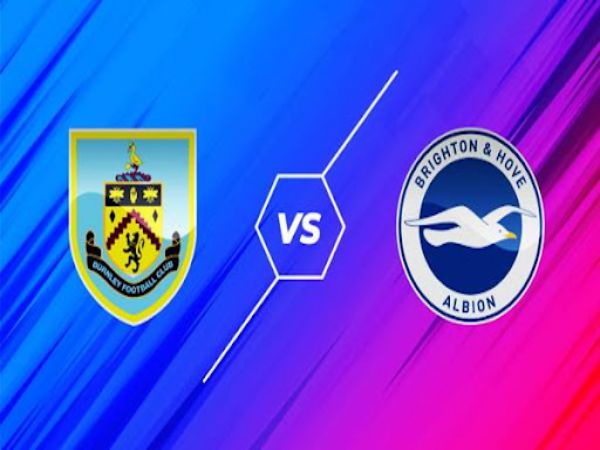 Nhận định tỷ lệ Burnley vs Brighton, 21h00 ngày 14/08 - Ngoại hạng Anh