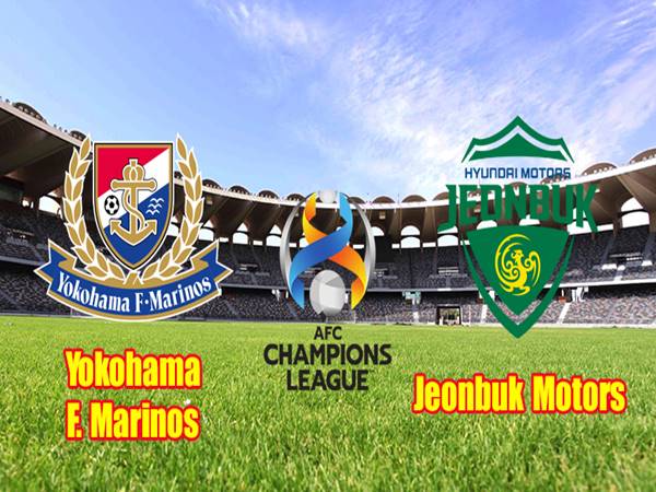 Nhận định tỷ lệ Yokohama FM vs Jeonbuk Motors (21h00 ngày 19/4)