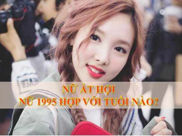 Nữ 1995 hợp với tuổi nào nhất?
