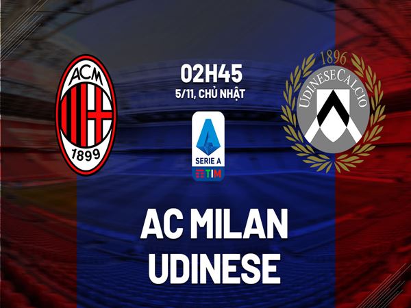 Soi kèo AC Milan vs Udinese