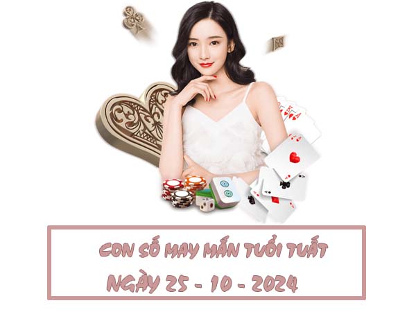 Chia sẻ con số trúng thưởng tuổi Tuất ngày 25/10/2024