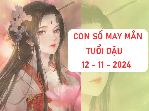 Giải mã con số may mắn tuổi Dậu ngày 12/11/2024