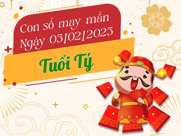 Con số đẹp tuổi Tý 5/2/2025