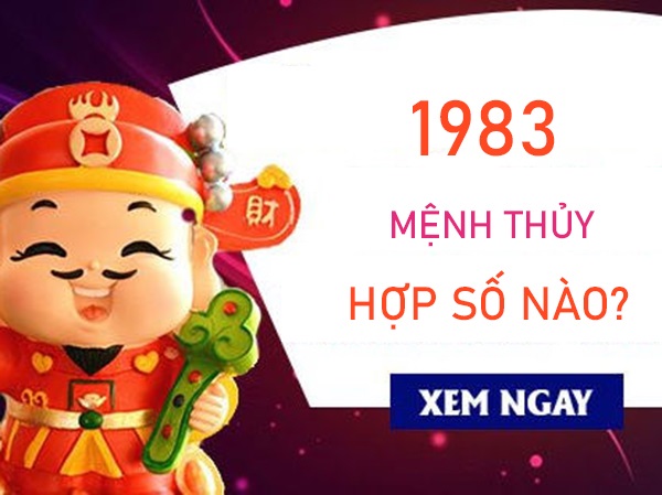 Mệnh Thủy 1983 hợp số nào giúp phát triển sự nghiệp?