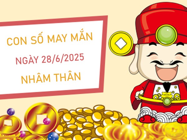 Viên mãn khi có số cát tường tuổi Nhâm Thân 28/6/2025