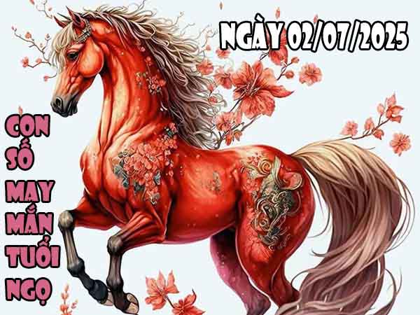 Con số phát tài tuổi Ngọ ngày 2/7/2025 thứ 4 hôm nay