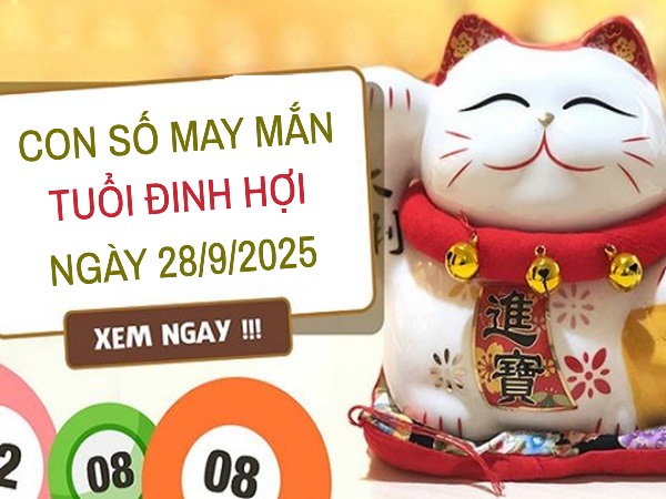 Luận giải con số may mắn tuổi Đinh Hợi ngày 28/9/2025