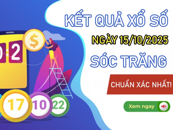 Dự đoán xổ số Sóc Trăng ngày 15/10/2025 cùng cao thủ