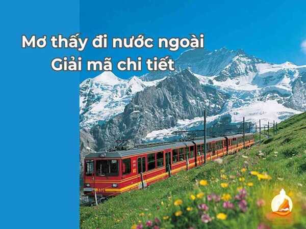 Nằm mơ thấy đi nước ngoài là điềm gì, có số nào phú quý